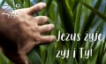 Jezus żyje żyj i Ty